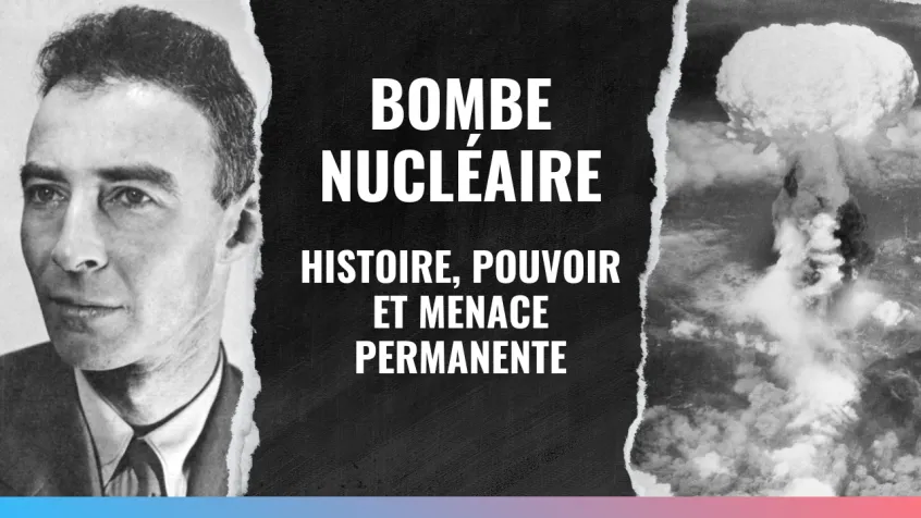 Bombe nucléaire : Histoire, pouvoir et menace permanente